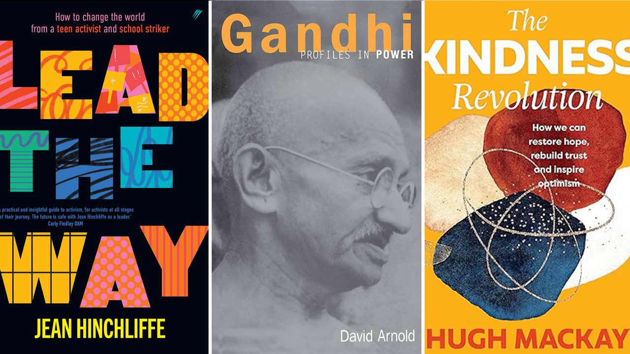 Book covers of some resources in the collection - Lead the Way by Jean Hinchliffe, Gandhi Profiles in Power by David Arnold, and The Kindness Revolution by Hugh Mackay.